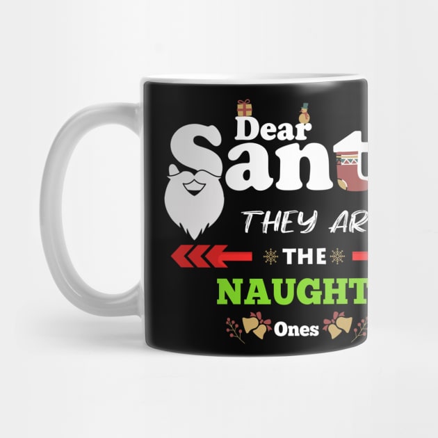 Dear Santa They are The Naughty Ones Funny Christmas by Flipodesigner